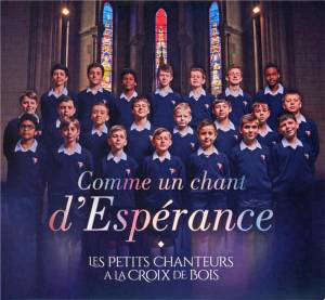 Comme un chant d'espérance - Les petits chanteurs à la croix de bois