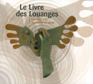 Le Livre des Louanges : Psaumes dits à l'Abbaye de Tamié - Choeur des Moines de l'Abbaye de Tamié