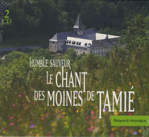 Le Chant des moines de Tamié : Humble Sauveur - Henri Dumas
