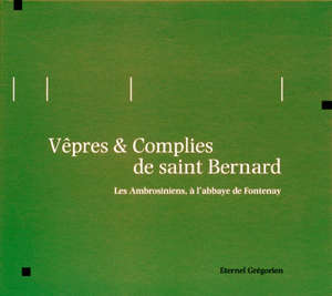 Vêpres et Complies de Saint-Bernard - Les Ambrosiniens à l'abbaye de Fontenay