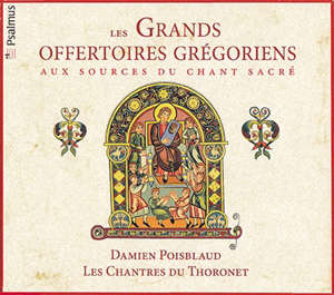Les grands offertoires Grégoriens - aux sources du chant sacré - Damien Poisblaud