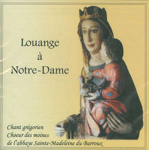 Louange à Notre-Dame : Chant grégorien choeur des moines de l'abbaye Sainte madeleine du Barroux - Vaucluse) Abbaye Sainte-Madeleine (Le Barroux