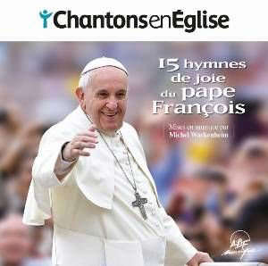 15 hymnes de joie du pape François : Chantons en Eglise - Les Colibris