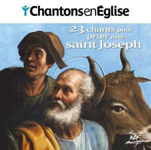 23 chants pour prier avec saint Joseph : Chantons en Eglise