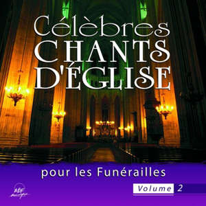 Célèbres chants d'église pour les funérailles vol 2 - Ensemble vocal l''Alliance