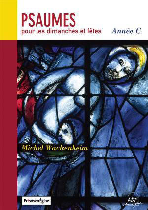 Psaumes pour les dimanches et fêtes : Année C - Michel Wackenheim