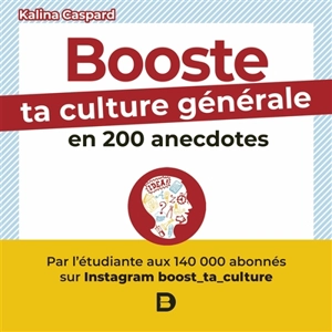 Booste ta culture générale en 200 anecdotes - Kalina Caspard