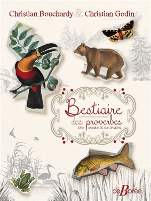 Bestiaire des proverbes des animaux sauvages - Christian Bouchardy