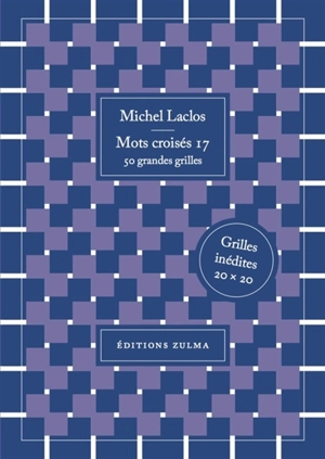 Mots croisés. Vol. 17. 50 grandes grilles : grilles inédites 20 x 20 - Michel Laclos