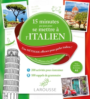 15 minutes par jour pour se mettre à l'italien : une méthode efficace pour parler italien ! : pour débutants et faux débutants, pour acquérir le niveau A2 - Luigia Pattano