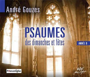Psaumes des dimanches et fêtes Année B - André Gouzes