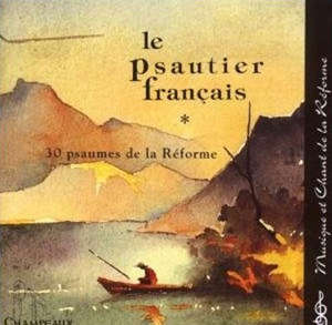 Le Psautier français : 30 Psaumes de la Réforme - Collectif