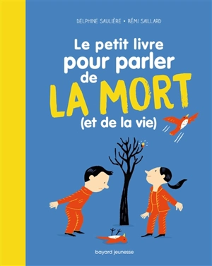 Le petit livre pour parler de la mort (et de la vie) - Delphine Saulière