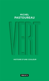 Vert : histoire d'une couleur - Michel Pastoureau