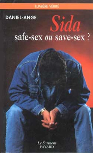 Sida safe-sex ou save-sex ? - Daniel-Ange
