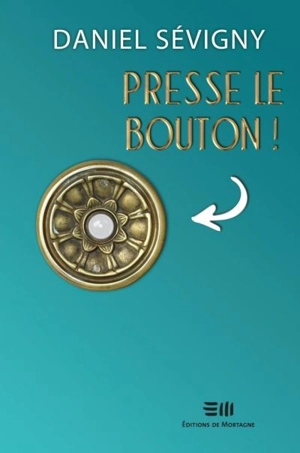 Presse le bouton ! - Daniel Sévigny