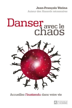 Danser avec le chaos : accueillez l'inattendu dans votre vie - Jean-François Vézina