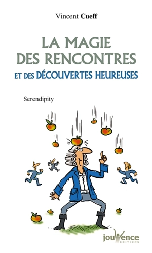 La magie des rencontres et des découvertes heureuses : serendipity - Vincent Cueff