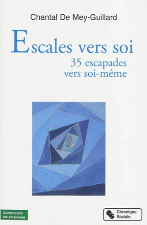 Escales vers soi : 35 escapades vers soi-même - Chantal de Mey-Guillard