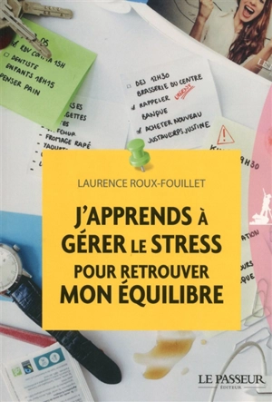 J'apprends à gérer le stress pour retrouver mon équilibre - Laurence Roux-Fouillet