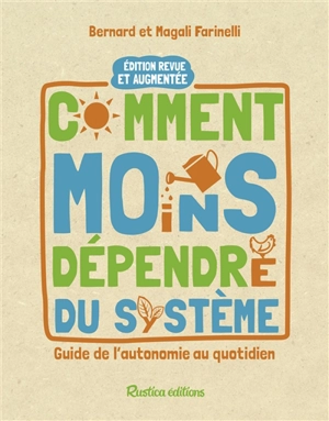 Comment moins dépendre du système : guide de l'autonomie au quotidien - Magali Farinelli