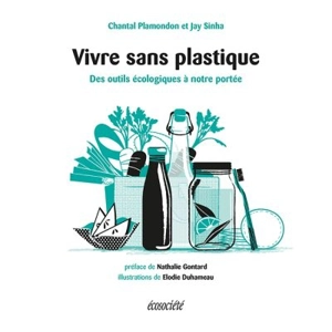 Vivre sans plastique : des outils écologiques à notre portée - Plamondon, Chantal