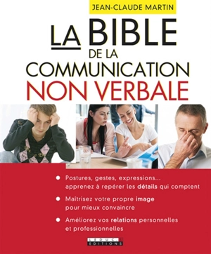 La bible de la communication non verbale - Jean-Claude Martin