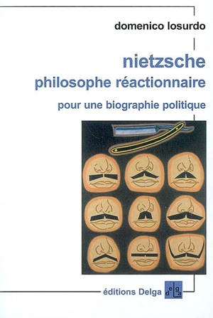 Nietzsche philosophe réactionnaire : pour une biographie politique - Domenico Losurdo