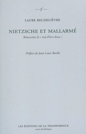 Nietzsche et Mallarmé : rémunérer le mal d'être deux - Laure Becdelièvre