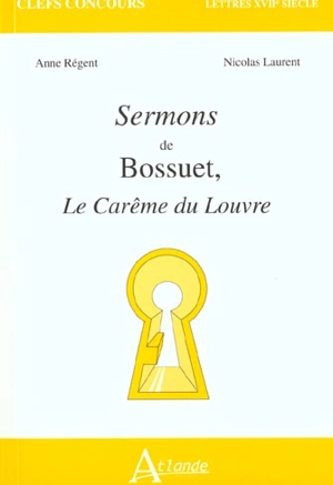 Sermons de Bossuet : le Carême du Louvre - Anne Régent-Susini