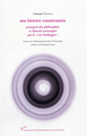 Une histoire consternante : pourquoi des philosophes se laissent corrompre par le cas Heidegger : essai - Hassan Givsan