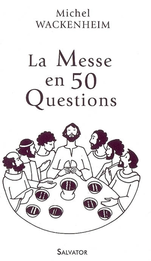 La messe en 50 questions - Michel Wackenheim