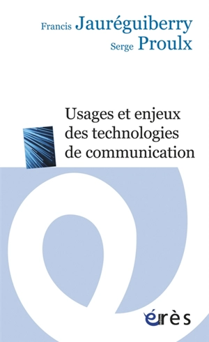 Usages et enjeux des technologies de communication - Francis Jauréguiberry
