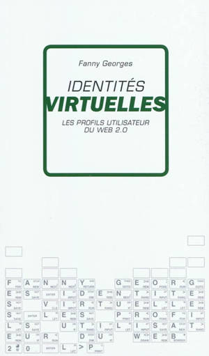 Identités virtuelles : les profils utilisateurs du web 2.0 - Fanny Georges