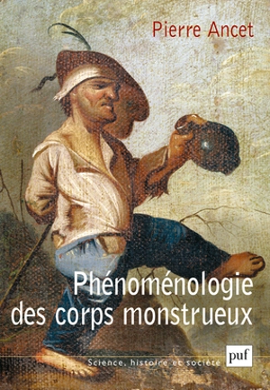 Phénoménologie des corps monstrueux - Pierre Ancet