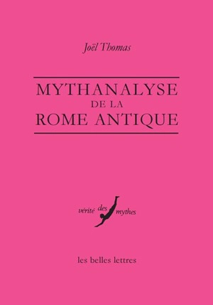 Mythanalyse de la Rome antique - Joël Thomas
