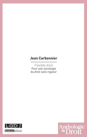 Flexible droit : pour une sociologie du droit sans rigueur - Jean Carbonnier