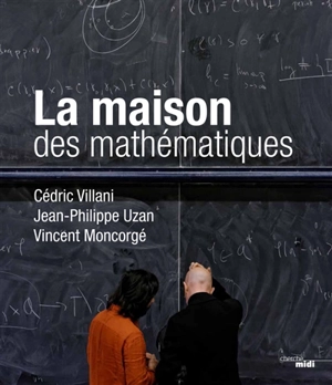 La maison des mathématiques - Cédric Villani