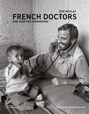 French doctors : une aventure humanitaire - José Nicolas