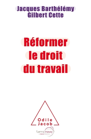 Réformer le droit du travail - Gilbert Cette