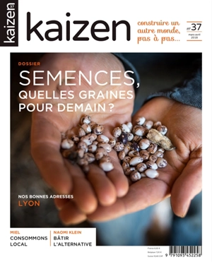 Kaizen : explorateur de solutions écologiques et sociales, n° 37. Semences, quelles graines pour demain ? - Aude Raux