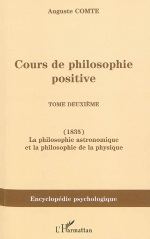 Cours de philosophie positive. Vol. 2. La philosophie astronomique et la philosophie de la physique - Auguste Comte