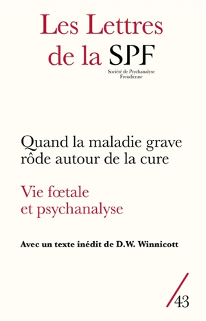 Lettres de la Société de psychanalyse freudienne (Les), n° 43. Quand la maladie grave rôde autour de la cure