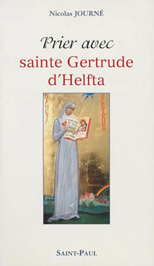 Prier avec sainte Gertrude d'Helfta - Gertrude la Grande