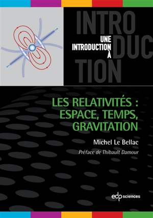 Les relativités : espace, temps, gravitation - Michel Le Bellac