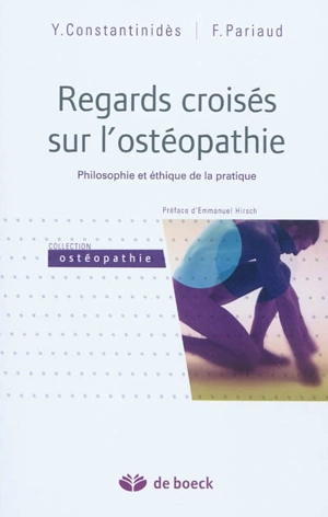 Regards croisés sur l'ostéopathie : philosophie et éthique de la pratique - Yannis Constantinidès