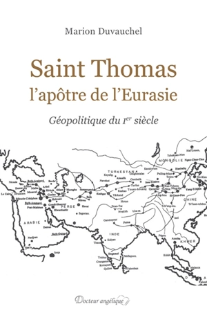 Saint Thomas l'apôtre de l'Eurasie : géopolitique du Ier siècle - Marion Duvauchel