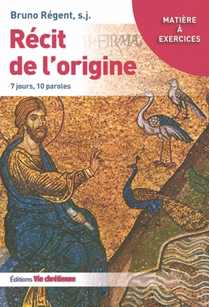 Récit de l'origine : 7 jours, 10 paroles - Bruno Régent