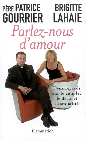 Parlez-nous d'amour : deux regards sur le couple, le désir et la sexualité - Patrice Gourrier