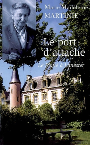 Le port d'attache : le Mané à Lanester - Marie-Madeleine Martinie